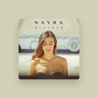 Listen to Nayra, watch music videos, read bio, see tour dates & more!