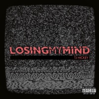 Losing My Mind - Single - TJ Hickey