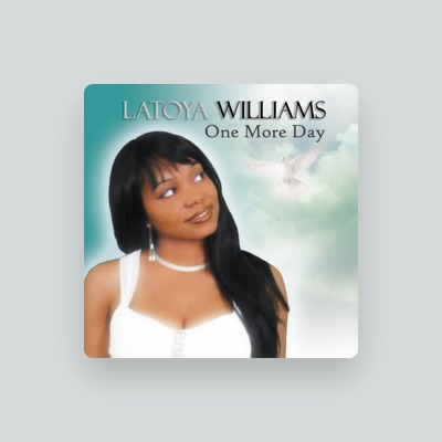 Luister naar Latoya Williams, bekijk muziekvideo's, lees de bio, bekijk de tourdata, en meer!