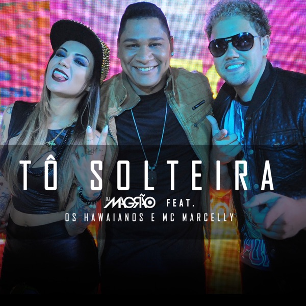 Tô Solteira (feat. Os Hawaianos & MC Marcelly)