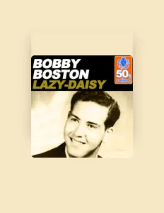 Listen to Bobby Boston, watch music videos, read bio, see tour dates & more!
