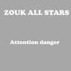 Attention danger - Zouk All Stars