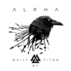 Alpha - Built By Titan