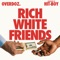 Rich White Friends - OverDoz. lyrics