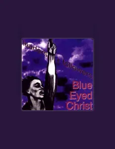 Écoutez Blue Eyed Christ, regardez des vidéoclips, lisez la biographie, consultez les dates de tournée et plus encore !