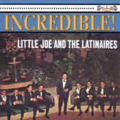 Incredible! (feat. Johnny Hernandez, Bobby Butler & Jose Maria De Leon Hernandez) - Little Joe & The Latinaires