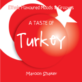 A Taste of Turkey (Ethnic Flavoured Moods & Grooves) - Maroon Shaker