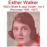 Esther Walker - I Left My Sugar Standing In the Rain (Recorded October 1927)