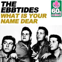 What Is Your Name Dear (Remastered) — The Ebbtides