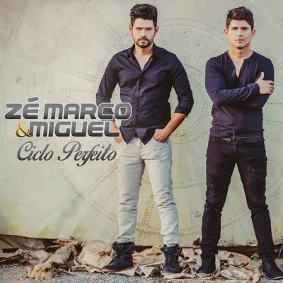 Ciclo Perfeito - Zé Marco e Miguel Ciclo Perfeito - Zé Marco e Miguel
