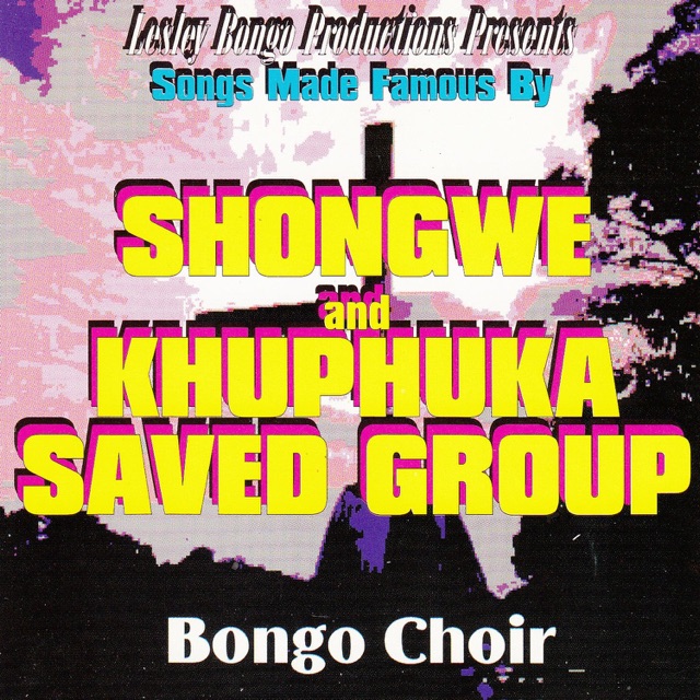 Lesley Bongo Productions Presents Songs Made Famous By Shongwe And Khuphuka Saved Group Album Cover