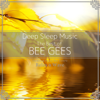 Deep Sleep Music - The Best of Bee Gees: Relaxing Music Box Covers - Relax α Wave