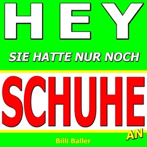 Hey sie hatte nur noch Schuhe an - Single