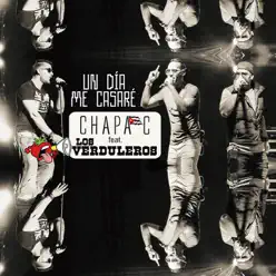 Un Día Me Casaré (feat. Los Verduleros) - Single - Chapa C