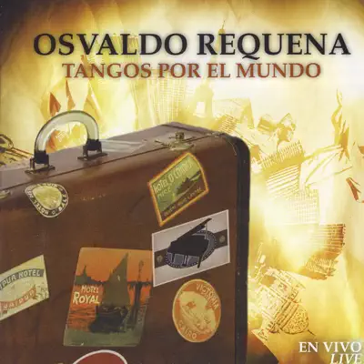 Tangos Por El Mundo - Osvaldo Requena Tangos Por El Mundo - Osvaldo Requena