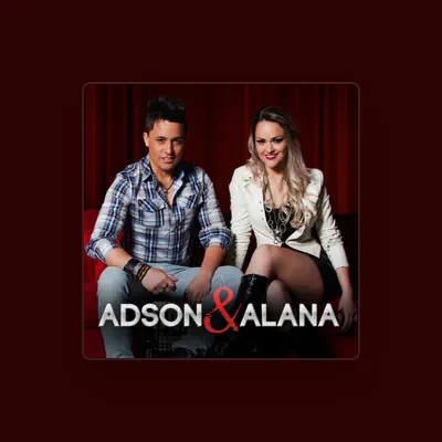 Listen to Adson & Alana, watch music videos, read bio, see tour dates & more!