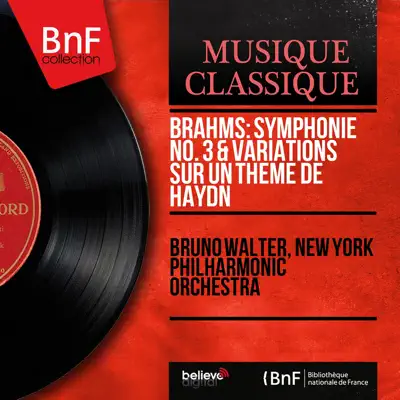 Brahms: Symphonie No. 3 & Variations sur un thème de Haydn (Mono Version) - New York Philharmonic