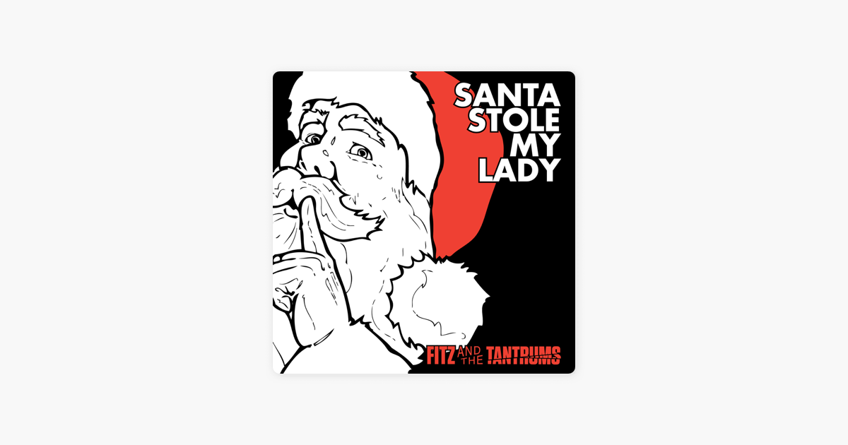 Santa Stole My Lady - Single by Fitz and The Tantrums on Apple Music