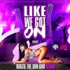 Like We Got On (feat. Slimm) - Single