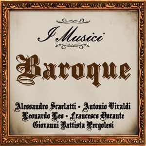 Baroque: Alessandro Scarlatti - Antonio Vivaldi - Leonardo Leo - Francesco Durante - Giovanni Battista Pergolesi