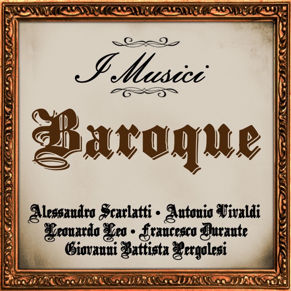 Baroque: Alessandro Scarlatti - Antonio Vivaldi - Leonardo Leo - Francesco Durante - Giovanni Battista Pergolesi