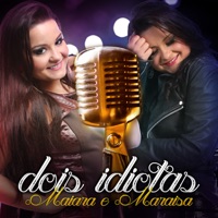 Dois Idiotas - Single - Maiara & Maraisa