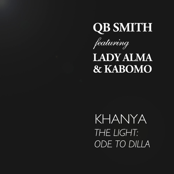 Khanya (The Light: Ode to Dilla) [feat. Lady Alma & Kabomo] - Single
