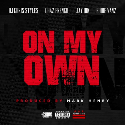On My Own (feat. Chaz French, Jay IDK & Eddie Vanz) - Single