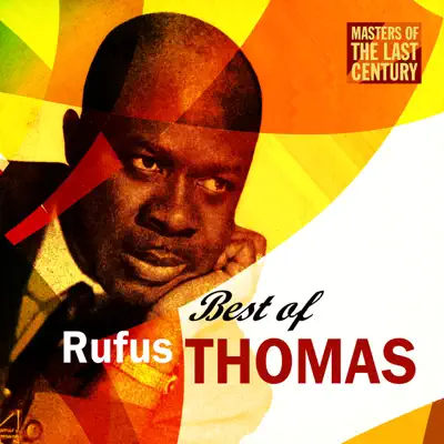Masters of the Last Century: Best of Rufus Thomas - Rufus Thomas Masters of the Last Century: Best of Rufus Thomas - Rufus Thomas