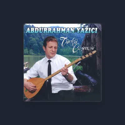 Listen to Abdurrahman Yazıcı, watch music videos, read bio, see tour dates & more!