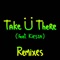 Take Ü There (feat. Kiesza) [TJR Remix] - Skrillex & Diplo lyrics