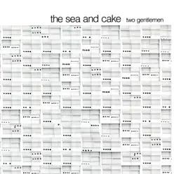 Two Gentlemen - EP - The Sea and Cake Two Gentlemen - EP - The Sea and Cake