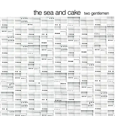 Two Gentlemen - EP - The Sea and Cake Two Gentlemen - EP - The Sea and Cake