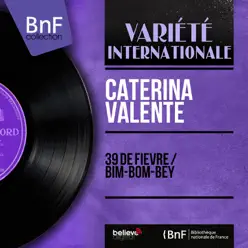 39 de fièvre / Bim-bom-bey (feat. Jo Boyer et son orchestre) [Mono Version] - Single - Caterina Valente