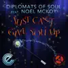 Diplomats of Soul - Just Can't Give You Up (feat. Noel McKoy)