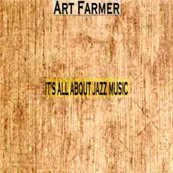 It's All About Jazz Music - Art Farmer It's All About Jazz Music - Art Farmer