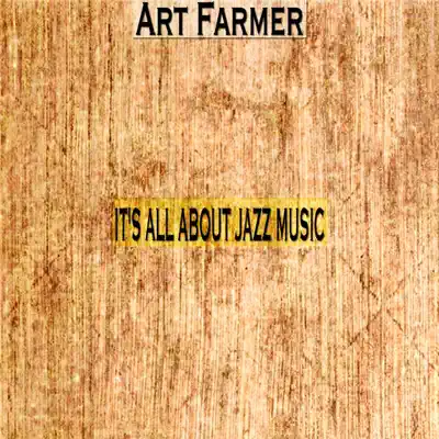 It's All About Jazz Music - Art Farmer It's All About Jazz Music - Art Farmer