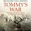 Tommy's War: The Western Front in Soldiers' Words (Unabridged) - Richard van Emden