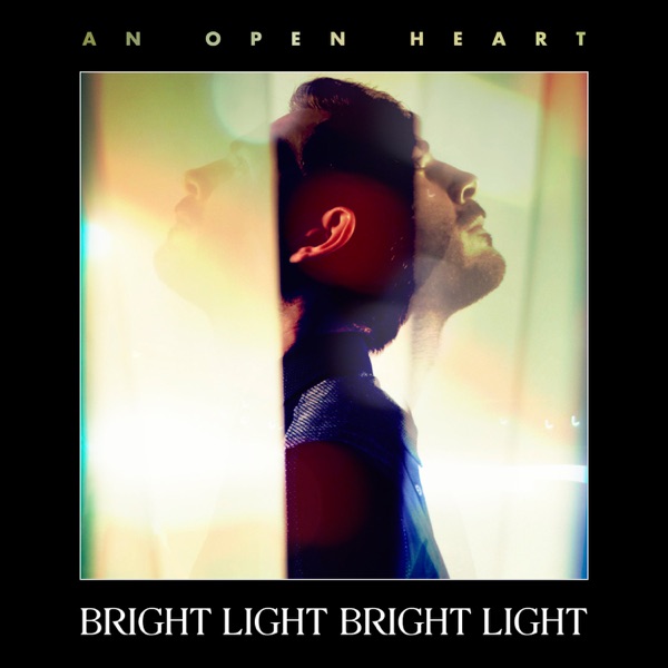 An Open Heart - Single - Bright Light Bright Light