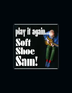Dengarkan Soft Shoe Sam, tonton video musik, baca bio, lihat tanggal tur & lainnya!