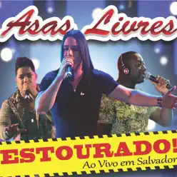 Estourado! Ao Vivo em Salvador (Ao Vivo) - Asas Livres