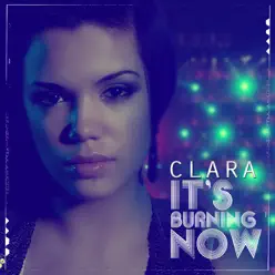 It's Burning Now - Single - Clara It's Burning Now - Single - Clara