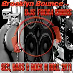 Sex, Bass & Rock'n'Roll 2K11 (Remixes) [Brooklyn Bounce vs. Djs From Mars] - Brooklyn Bounce
