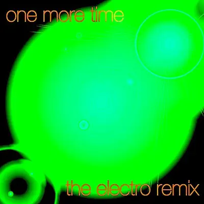 Listen to One More Time (The Electro Remix) [Single] by Nolex