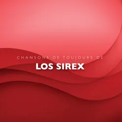 Chansons de toujours de "Los Sirex" - Los Sírex Chansons de toujours de "Los Sirex" - Los Sírex