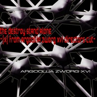 The Destroy Stand Alone-(X) [Voyage Viomehanika Meets Argoollia Zworg Xvi] - Voyage Viomehanika & Argoollia Zworg Xvi