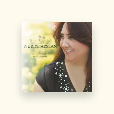 Listen to Nuriye Arslan, watch music videos, read bio, see tour dates & more!