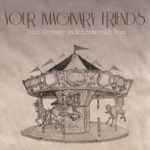 Your Imaginary Friends - Oh, Liza