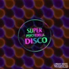 Super Psychedelia Disco