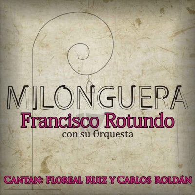 Milonguera (feat. Orquesta de Francisco Rotundo)